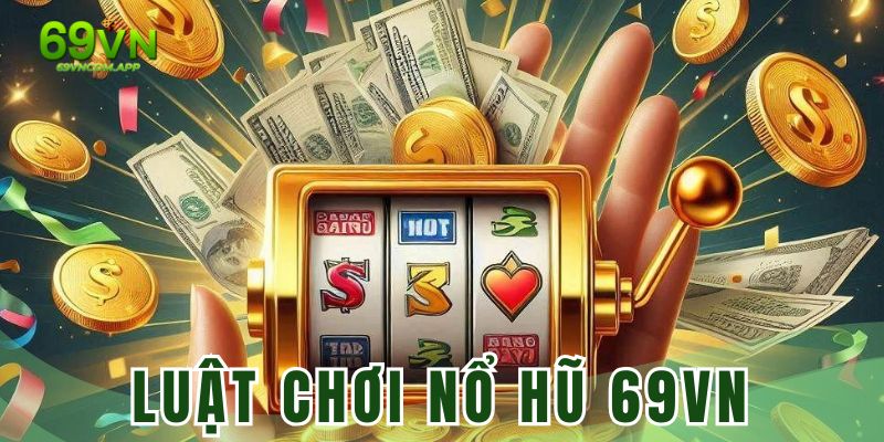 Chia sẻ luật chơi game slot cơ bản tại nhà cái