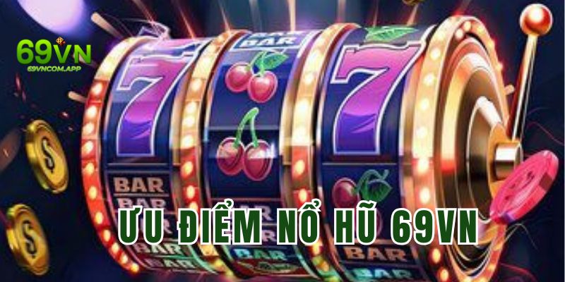 Khám phá thế mạnh của game slot 69VN